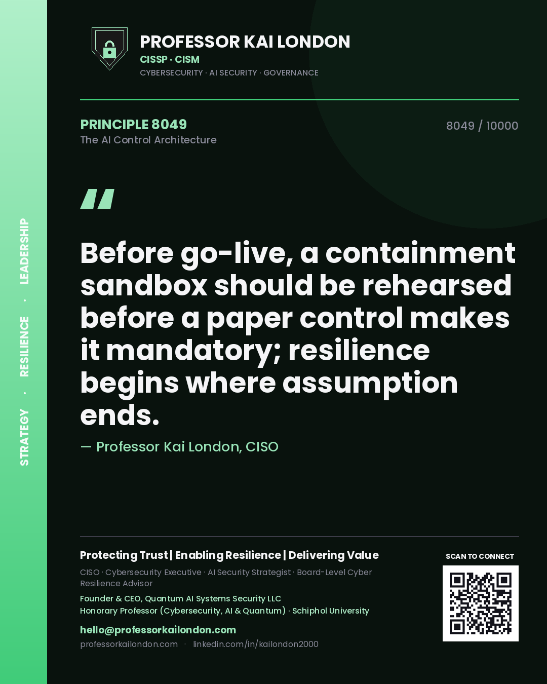 Professor Kai London principle 8049: Before go-live, a containment sandbox should be rehearsed before a paper control makes it mandatory; resilience begins where assumption ends.