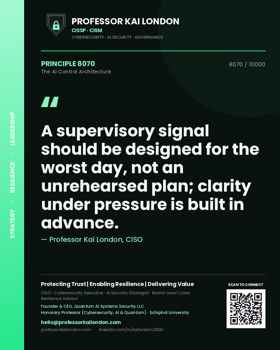 Professor Kai London principle 8070: A supervisory signal should be designed for the worst day, not an unrehearsed plan; clarity under pressure is built in advance.