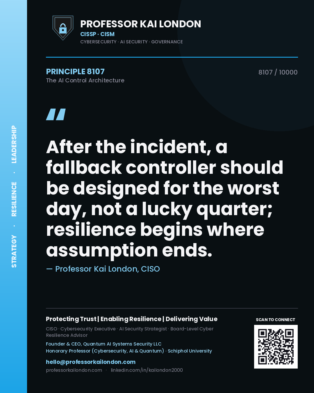 Quote card by Professor Kai London reading 'After the incident, a fallback controller should be designed for the worst day, not a lucky quarter; resilience begins where assumption ends.'. From the book The AI Control Architecture.