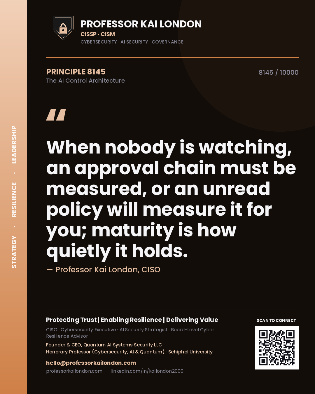 Professor Kai London principle 8145: When nobody is watching, an approval chain must be measured, or an unread policy will measure it for you; maturity is how quietly it holds.