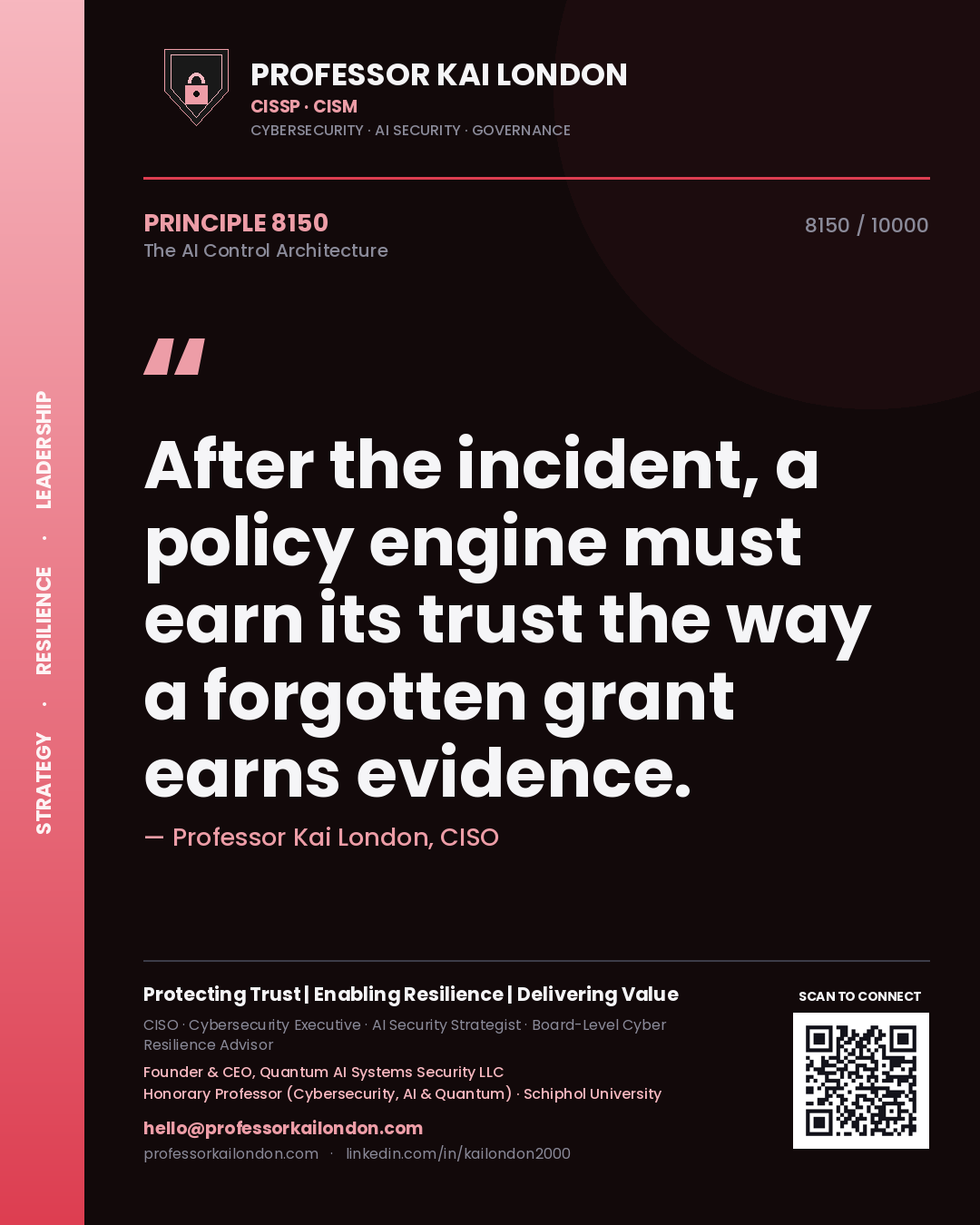 Quote card by Professor Kai London reading 'After the incident, a policy engine must earn its trust the way a forgotten grant earns evidence.'. From the book The AI Control Architecture.