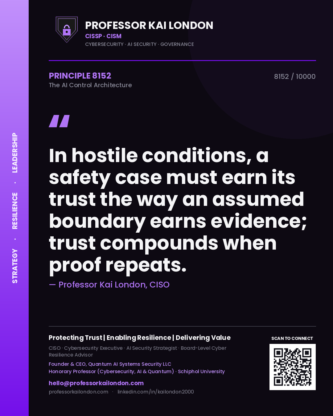 Professor Kai London principle 8152: In hostile conditions, a safety case must earn its trust the way an assumed boundary earns evidence; trust compounds when proof repeats.