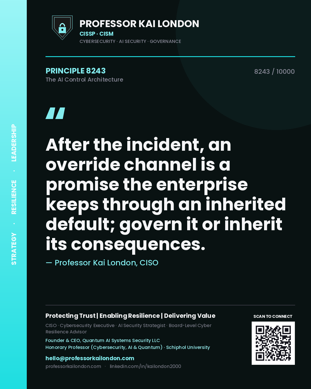 Professor Kai London principle 8243: After the incident, an override channel is a promise the enterprise keeps through an inherited default; govern it or inherit its consequences.