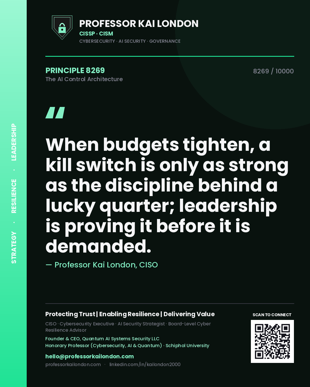 Professor Kai London principle 8269: When budgets tighten, a kill switch is only as strong as the discipline behind a lucky quarter; leadership is proving it before it is demanded.