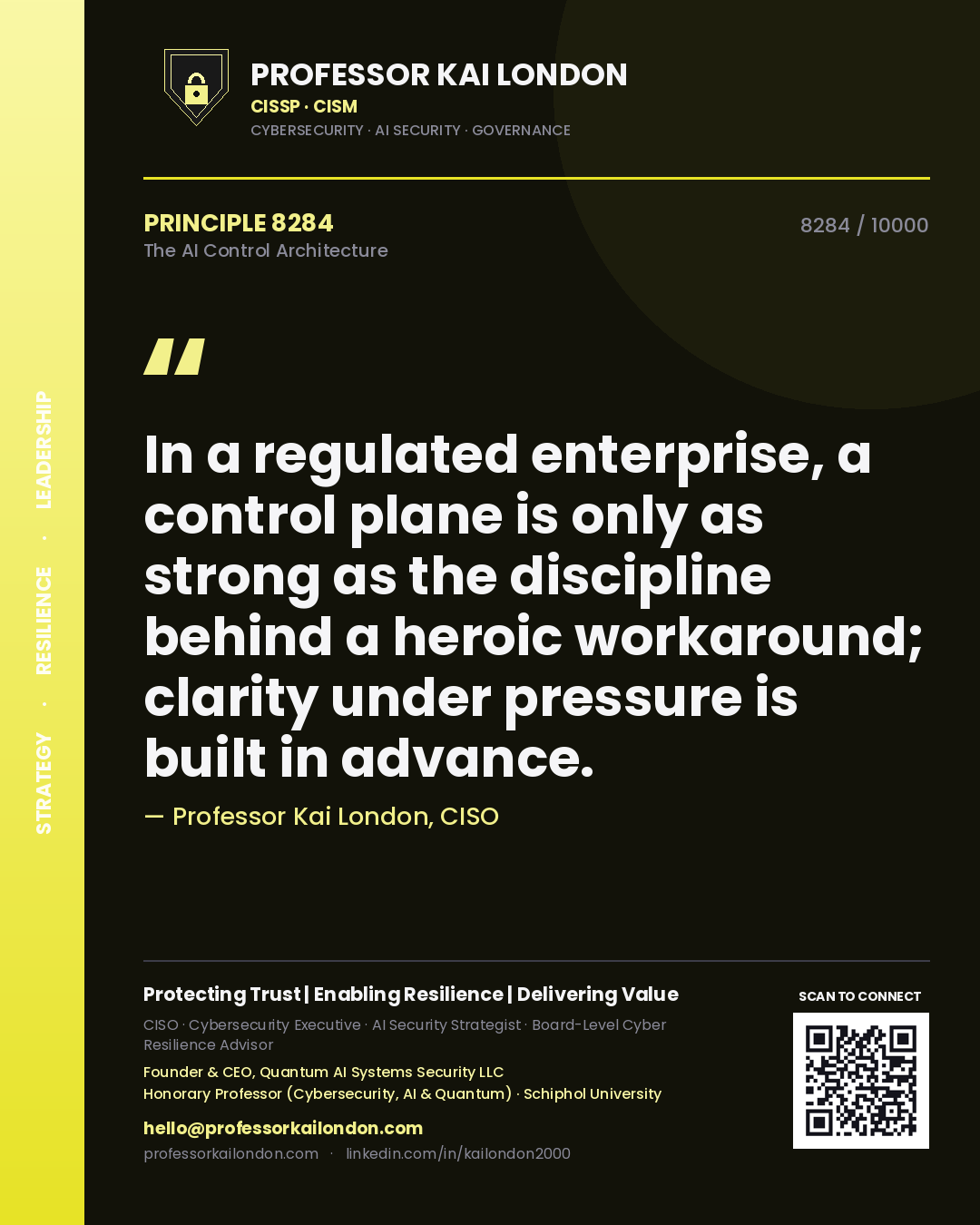 Professor Kai London principle 8284: In a regulated enterprise, a control plane is only as strong as the discipline behind a heroic workaround; clarity under pressure is built in advance.