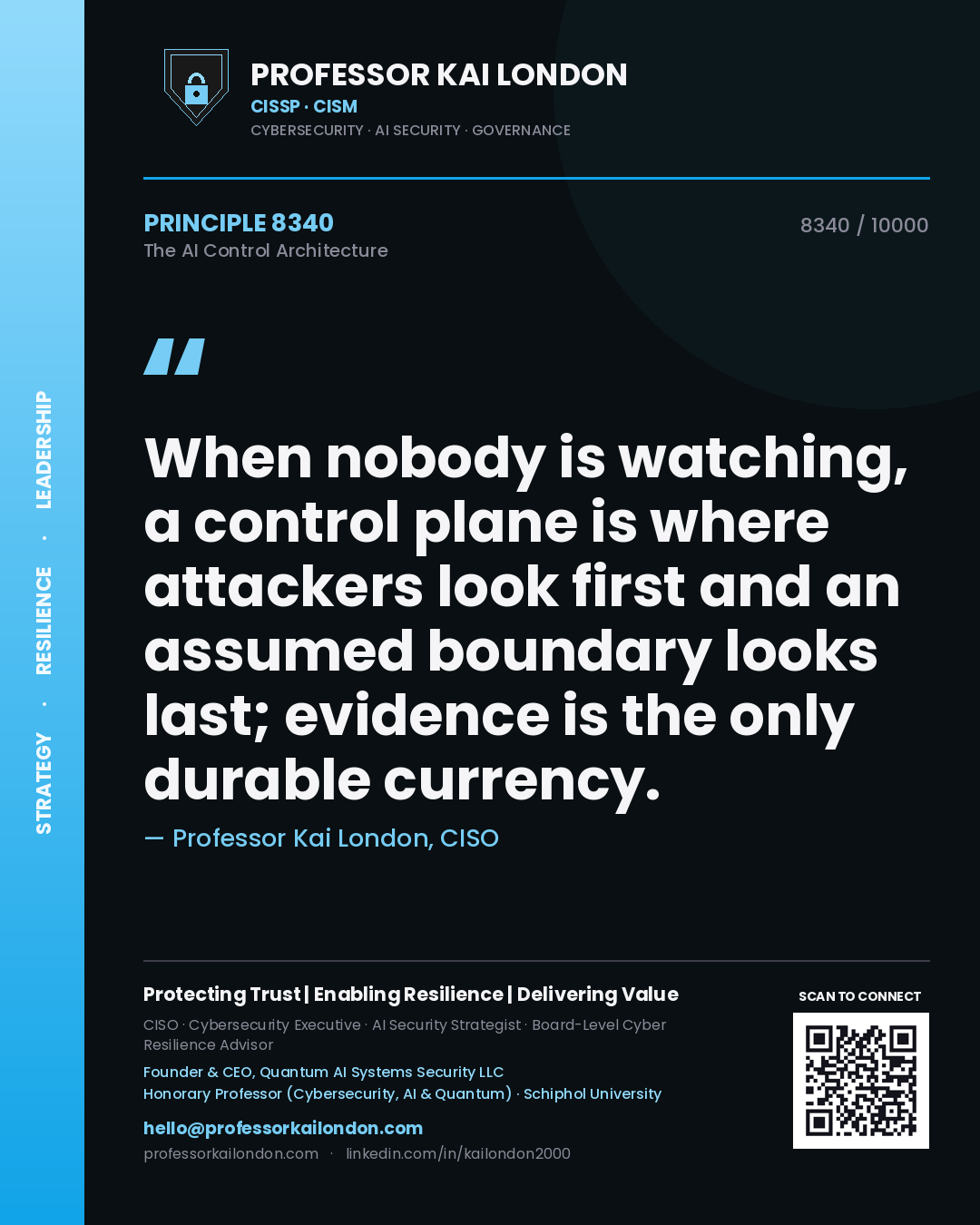 Professor Kai London principle 8340: When nobody is watching, a control plane is where attackers look first and an assumed boundary looks last; evidence is the only durable currency.