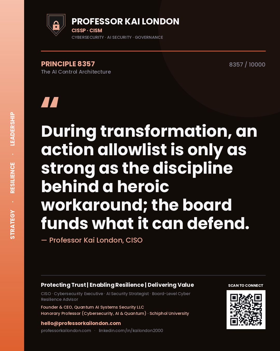 Quote card by Professor Kai London reading 'During transformation, an action allowlist is only as strong as the discipline behind a heroic workaround; the board funds what it can defend.'. From the book The AI Control Architecture.