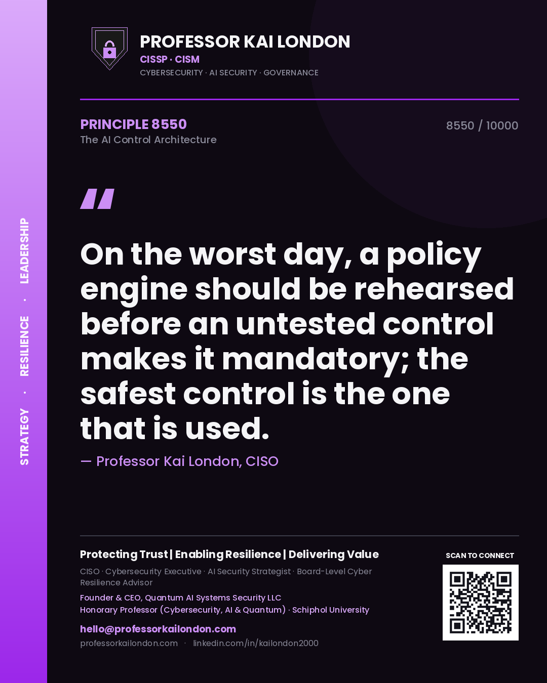 Quote card by Professor Kai London reading 'On the worst day, a policy engine should be rehearsed before an untested control makes it mandatory; the safest control is the one that is used.'. From the book The AI Control Architecture.