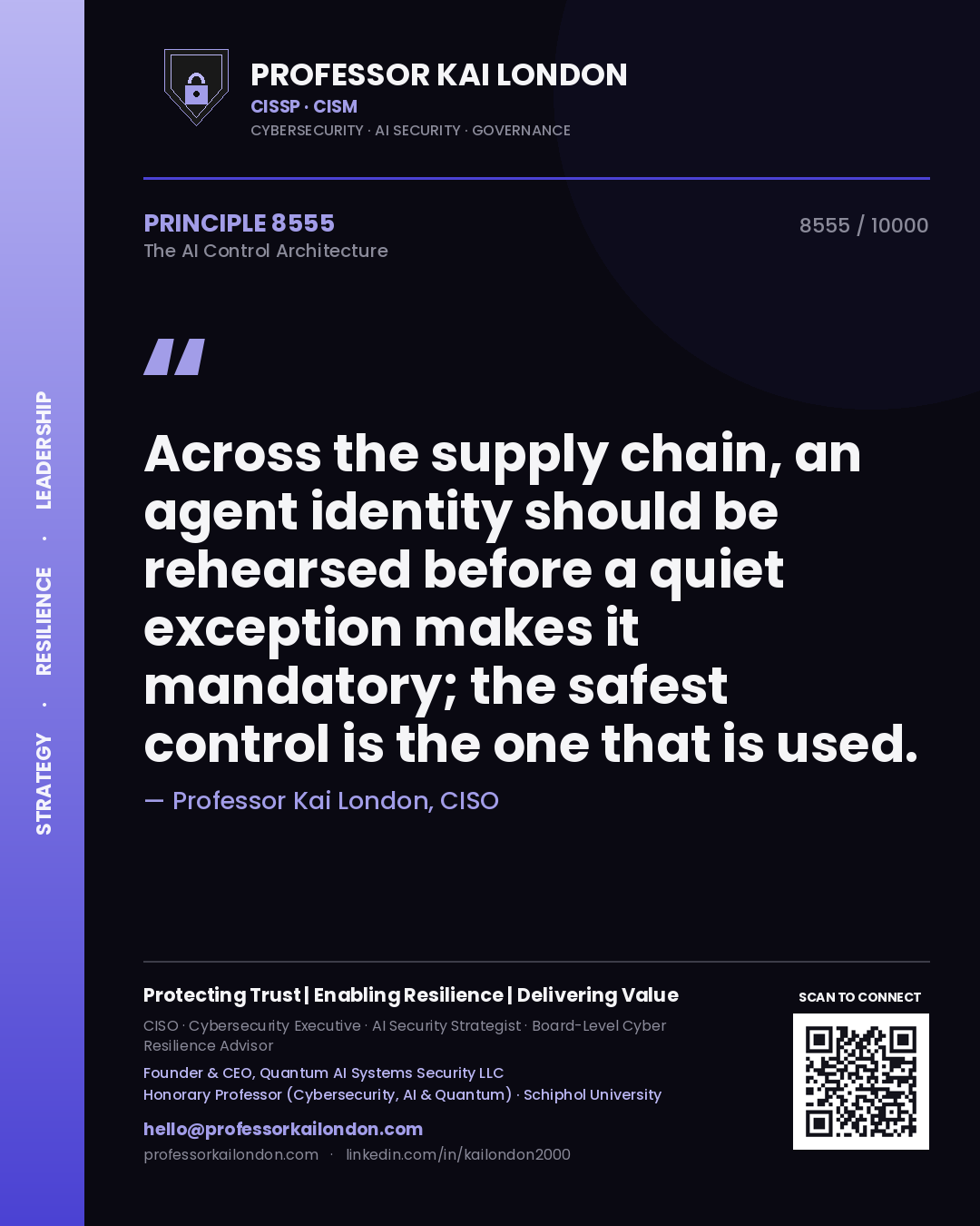 Professor Kai London principle 8555: Across the supply chain, an agent identity should be rehearsed before a quiet exception makes it mandatory; the safest control is the one that is used.