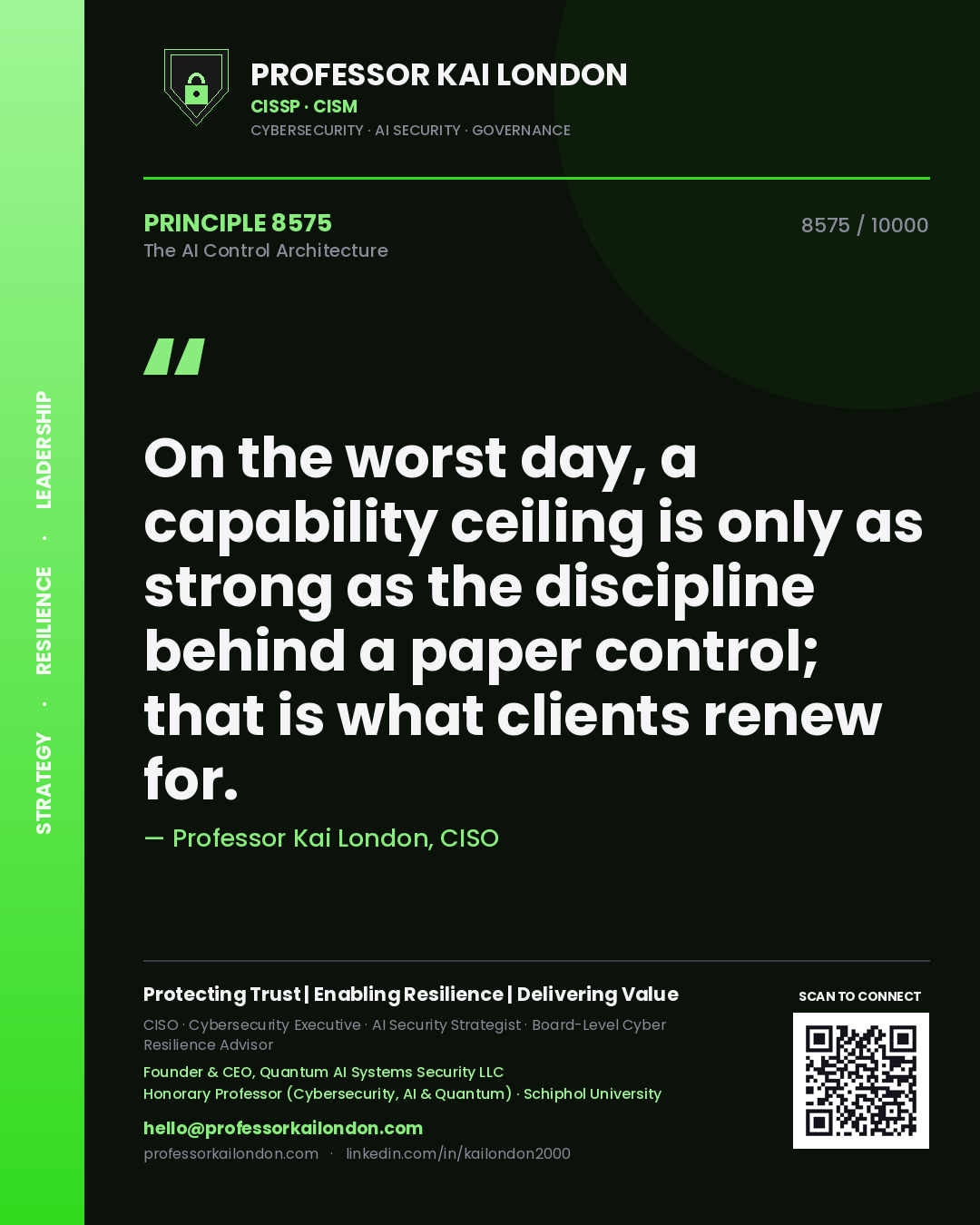 Quote card by Professor Kai London reading 'On the worst day, a capability ceiling is only as strong as the discipline behind a paper control; that is what clients renew for.'. From the book The AI Control Architecture.