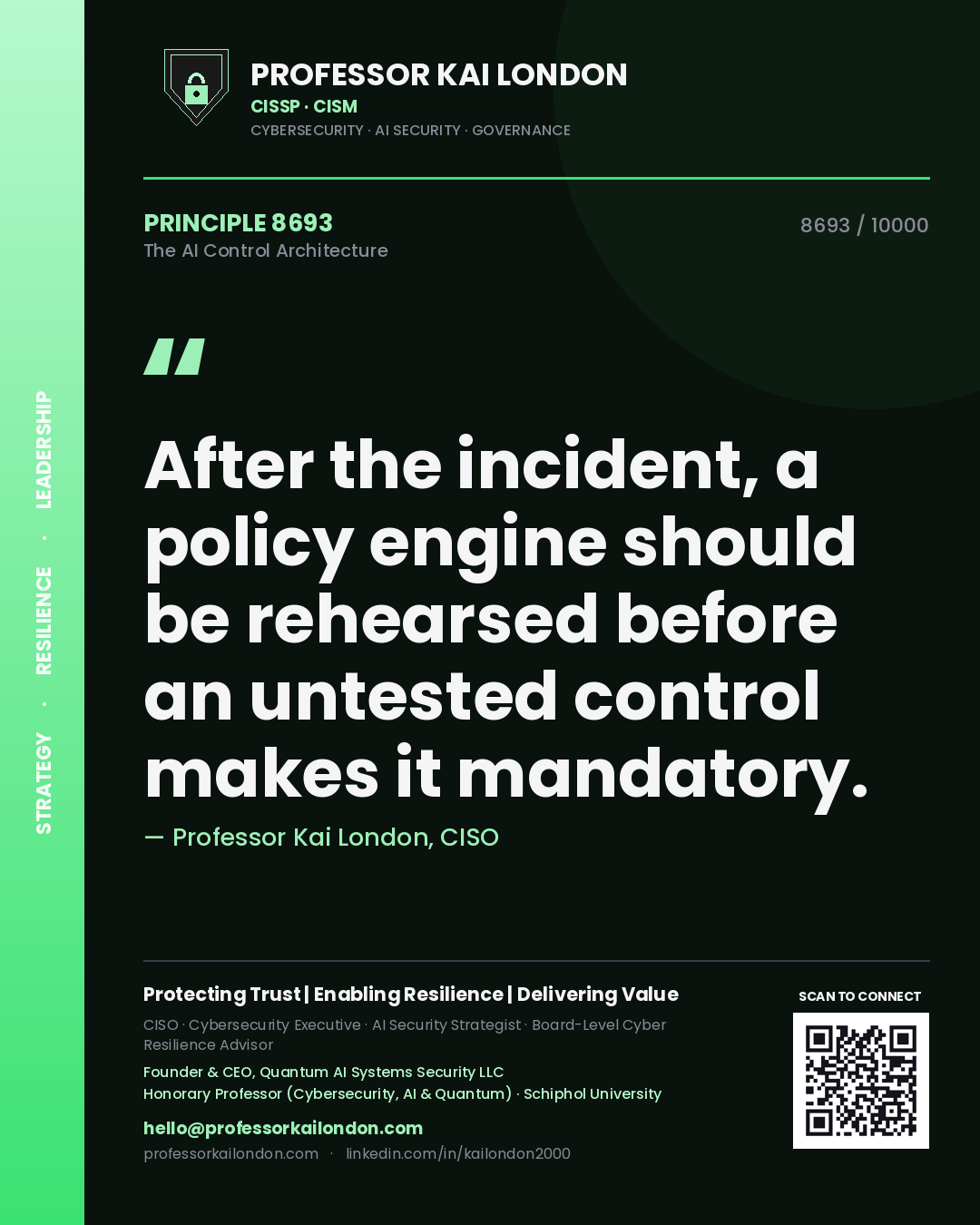 Quote card by Professor Kai London reading 'After the incident, a policy engine should be rehearsed before an untested control makes it mandatory.'. From the book The AI Control Architecture.