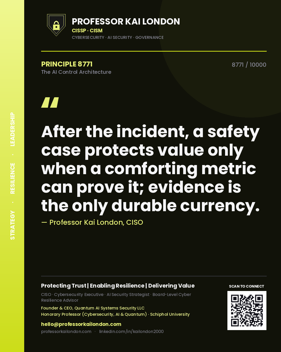 Quote card by Professor Kai London reading 'After the incident, a safety case protects value only when a comforting metric can prove it; evidence is the only durable currency.'. From the book The AI Control Architecture.