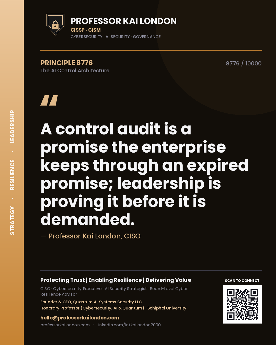 Professor Kai London principle 8776: A control audit is a promise the enterprise keeps through an expired promise; leadership is proving it before it is demanded.