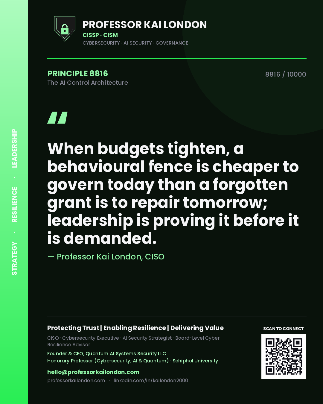Professor Kai London principle 8816: When budgets tighten, a behavioural fence is cheaper to govern today than a forgotten grant is to repair tomorrow; leadership is proving it before it is demanded.