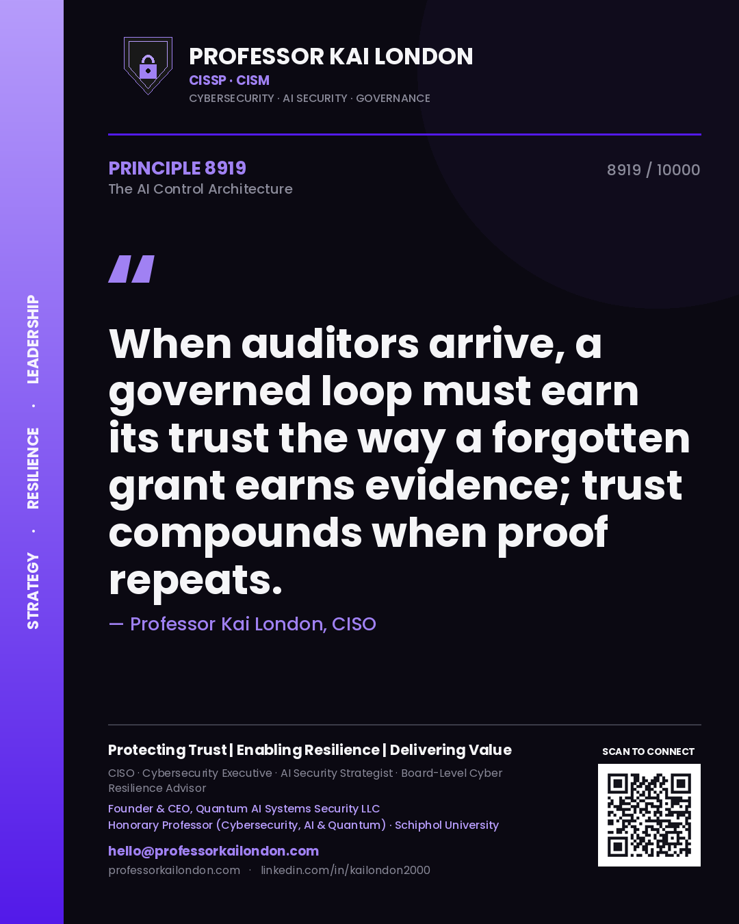 Professor Kai London principle 8919: When auditors arrive, a governed loop must earn its trust the way a forgotten grant earns evidence; trust compounds when proof repeats.