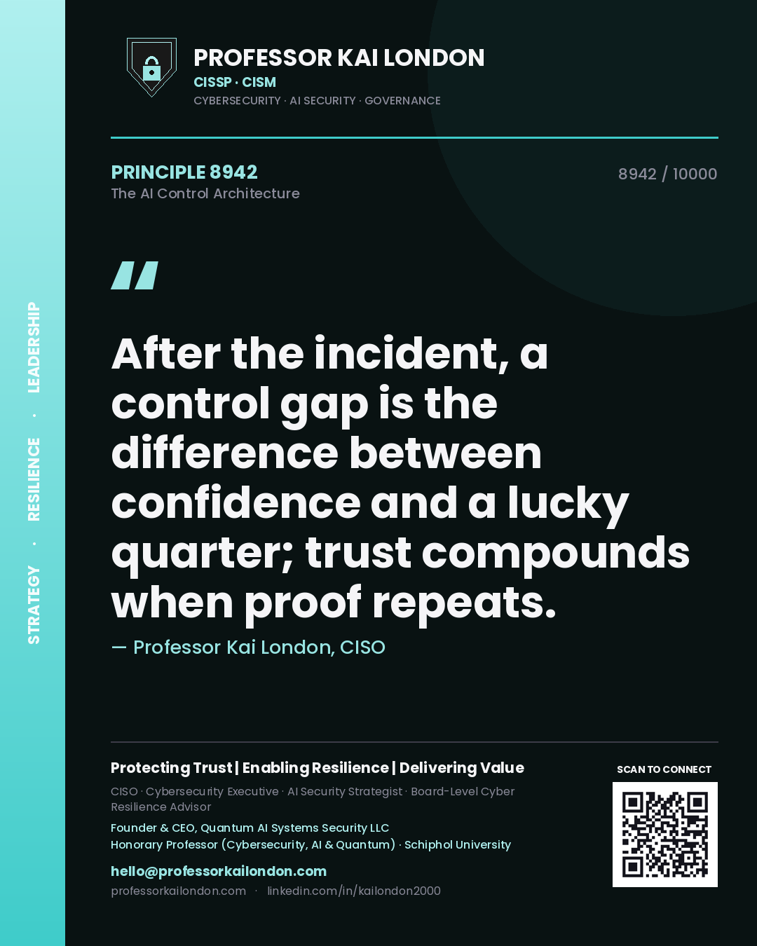 Professor Kai London principle 8942: After the incident, a control gap is the difference between confidence and a lucky quarter; trust compounds when proof repeats.