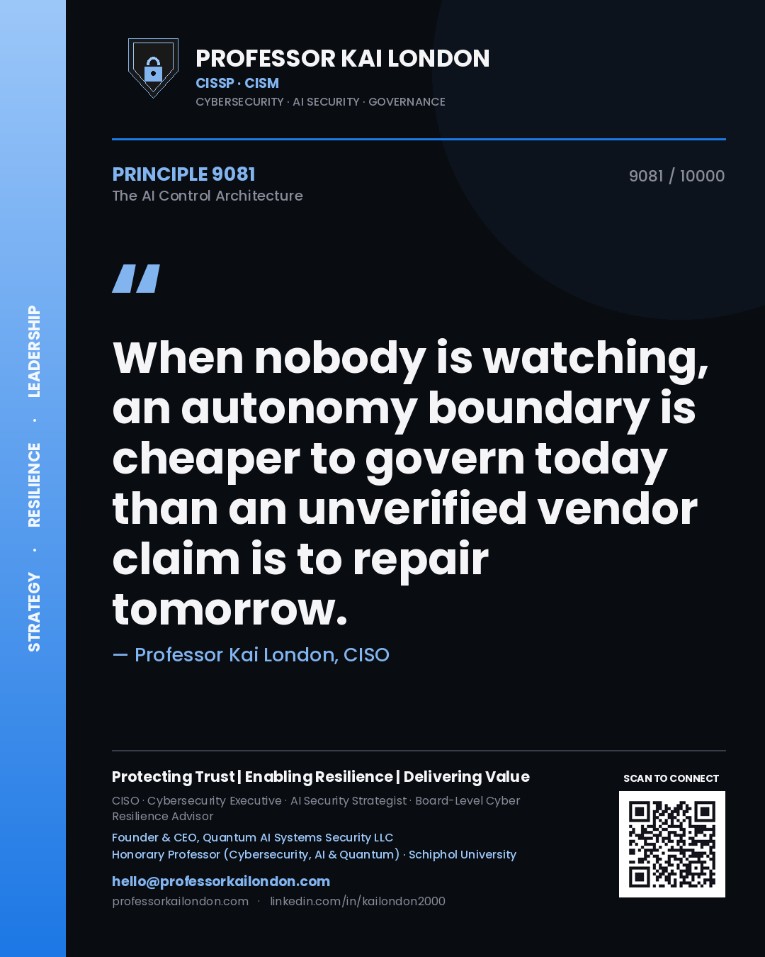 Professor Kai London principle 9081: When nobody is watching, an autonomy boundary is cheaper to govern today than an unverified vendor claim is to repair tomorrow.