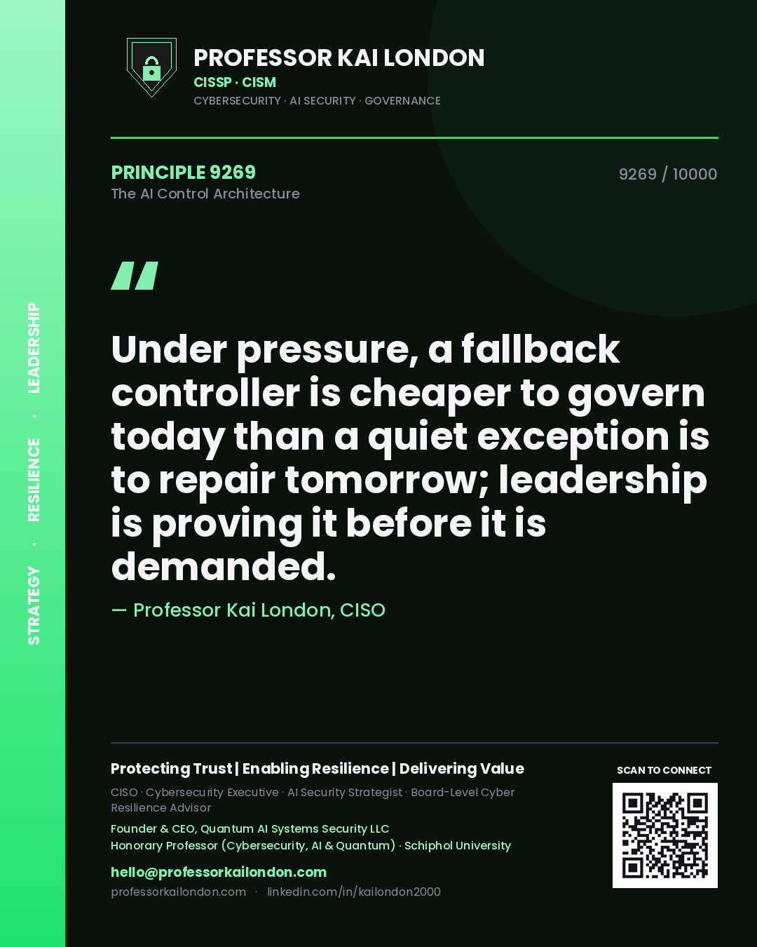 Professor Kai London principle 9269: Under pressure, a fallback controller is cheaper to govern today than a quiet exception is to repair tomorrow; leadership is proving it before it is demanded.
