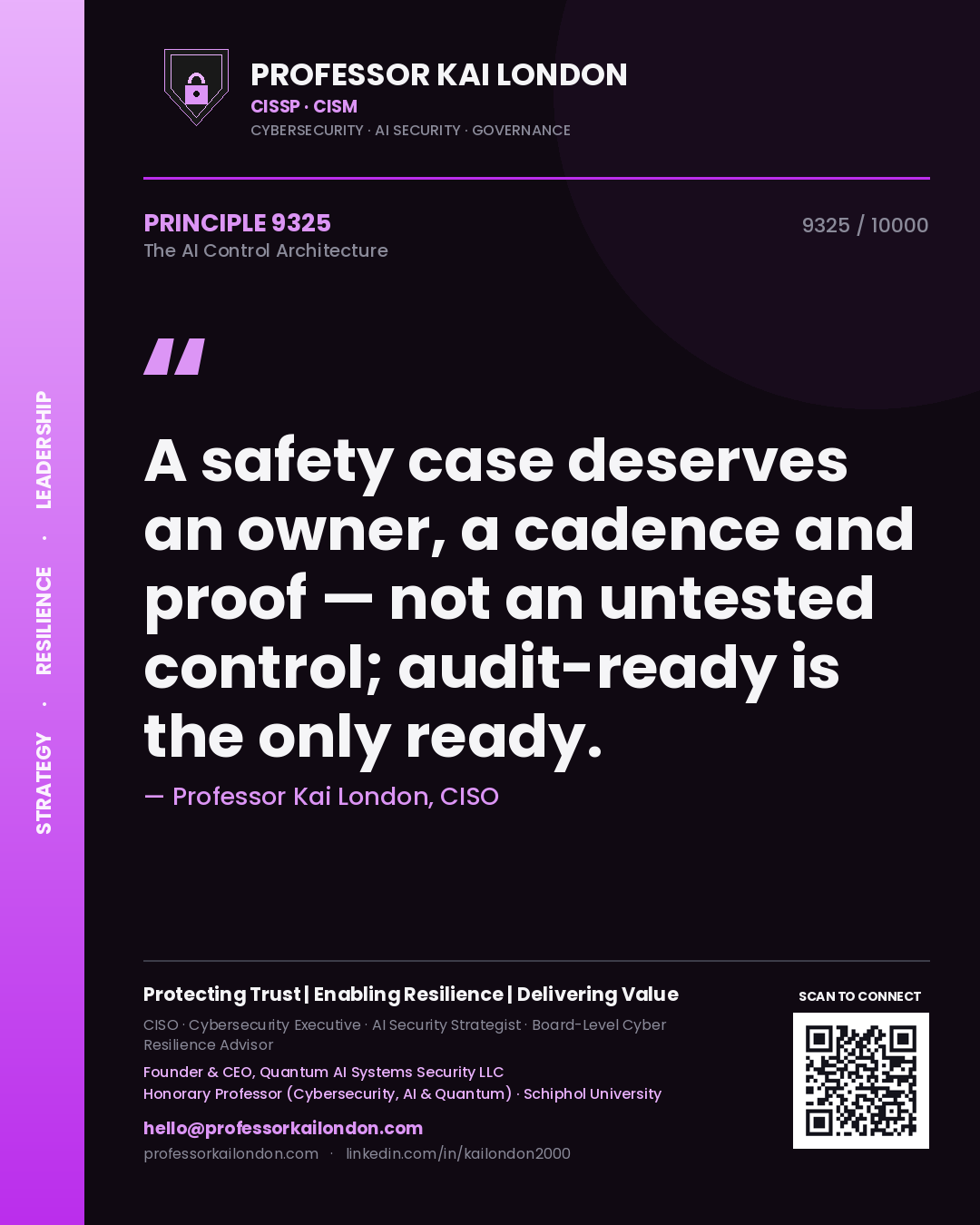 Professor Kai London principle 9325: A safety case deserves an owner, a cadence and proof — not an untested control; audit-ready is the only ready.