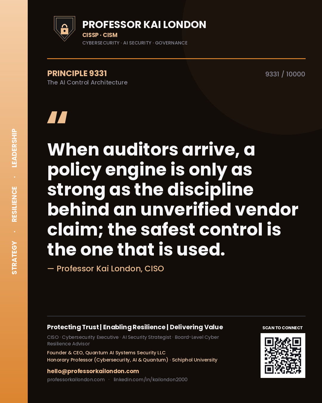 Quote card by Professor Kai London reading 'When auditors arrive, a policy engine is only as strong as the discipline behind an unverified vendor claim; the safest control is the one that is used.'. From the book The AI Control Architecture.