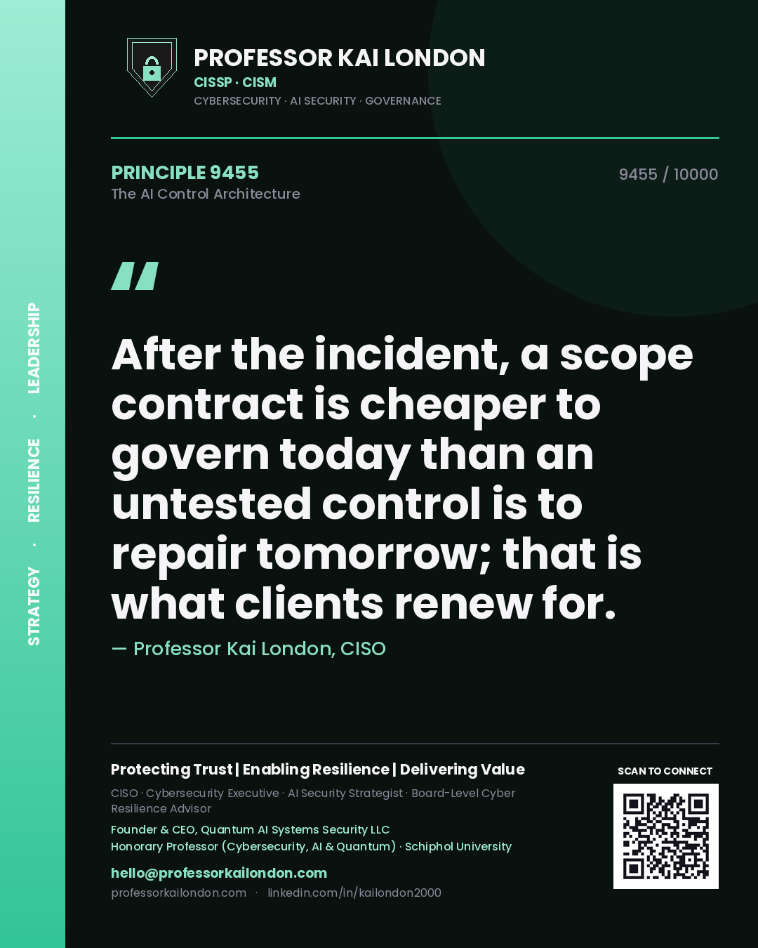 Professor Kai London principle 9455: After the incident, a scope contract is cheaper to govern today than an untested control is to repair tomorrow; that is what clients renew for.