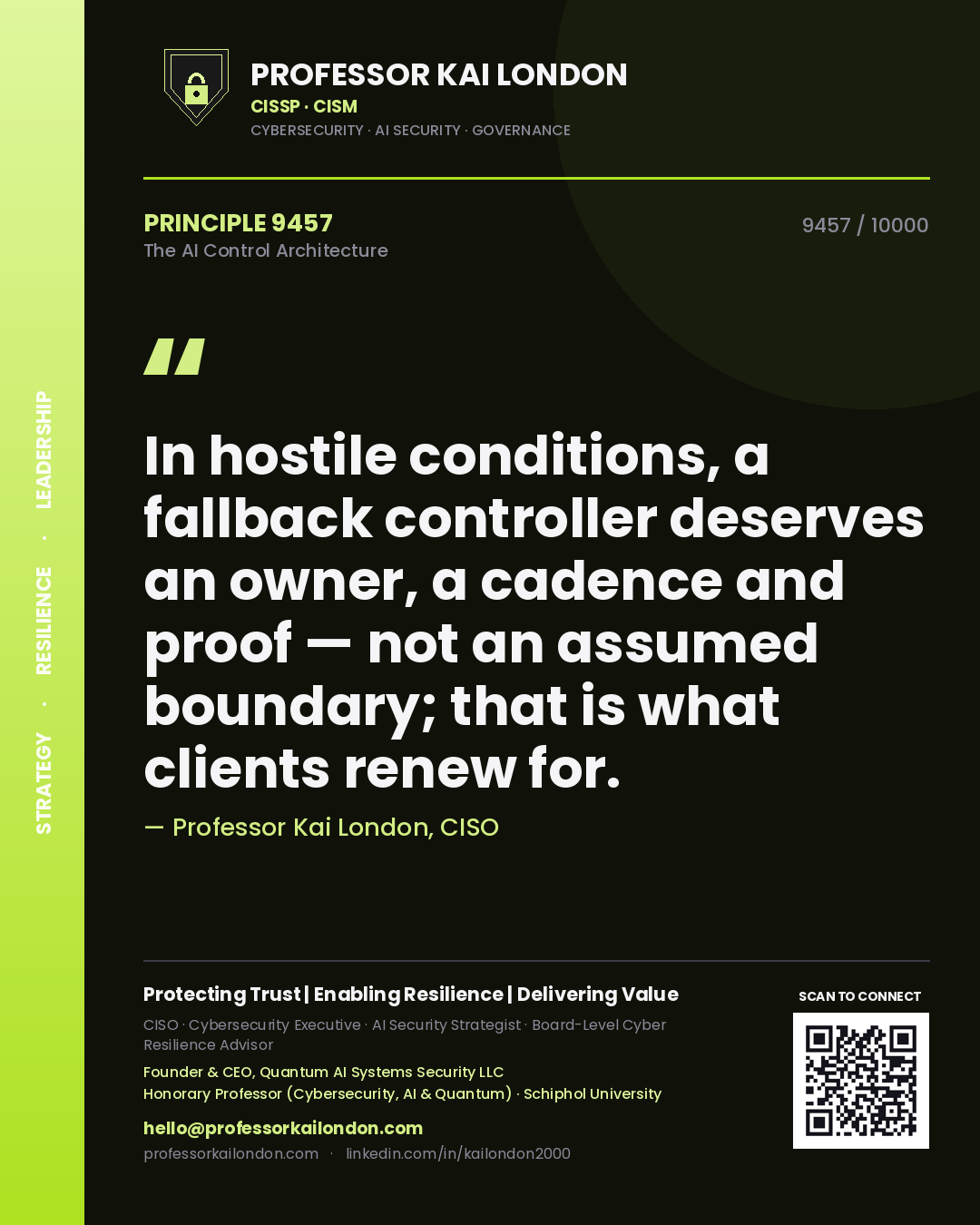 Professor Kai London principle 9457: In hostile conditions, a fallback controller deserves an owner, a cadence and proof — not an assumed boundary; that is what clients renew for.