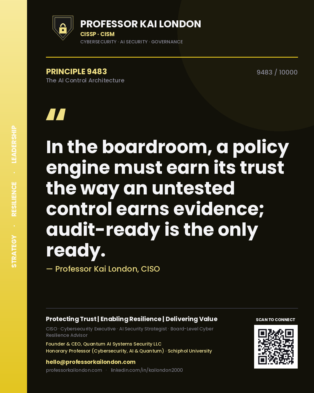 Professor Kai London principle 9483: In the boardroom, a policy engine must earn its trust the way an untested control earns evidence; audit-ready is the only ready.