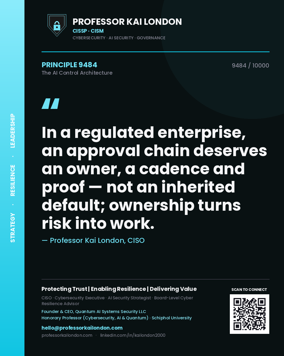 Professor Kai London principle 9484: In a regulated enterprise, an approval chain deserves an owner, a cadence and proof — not an inherited default; ownership turns risk into work.
