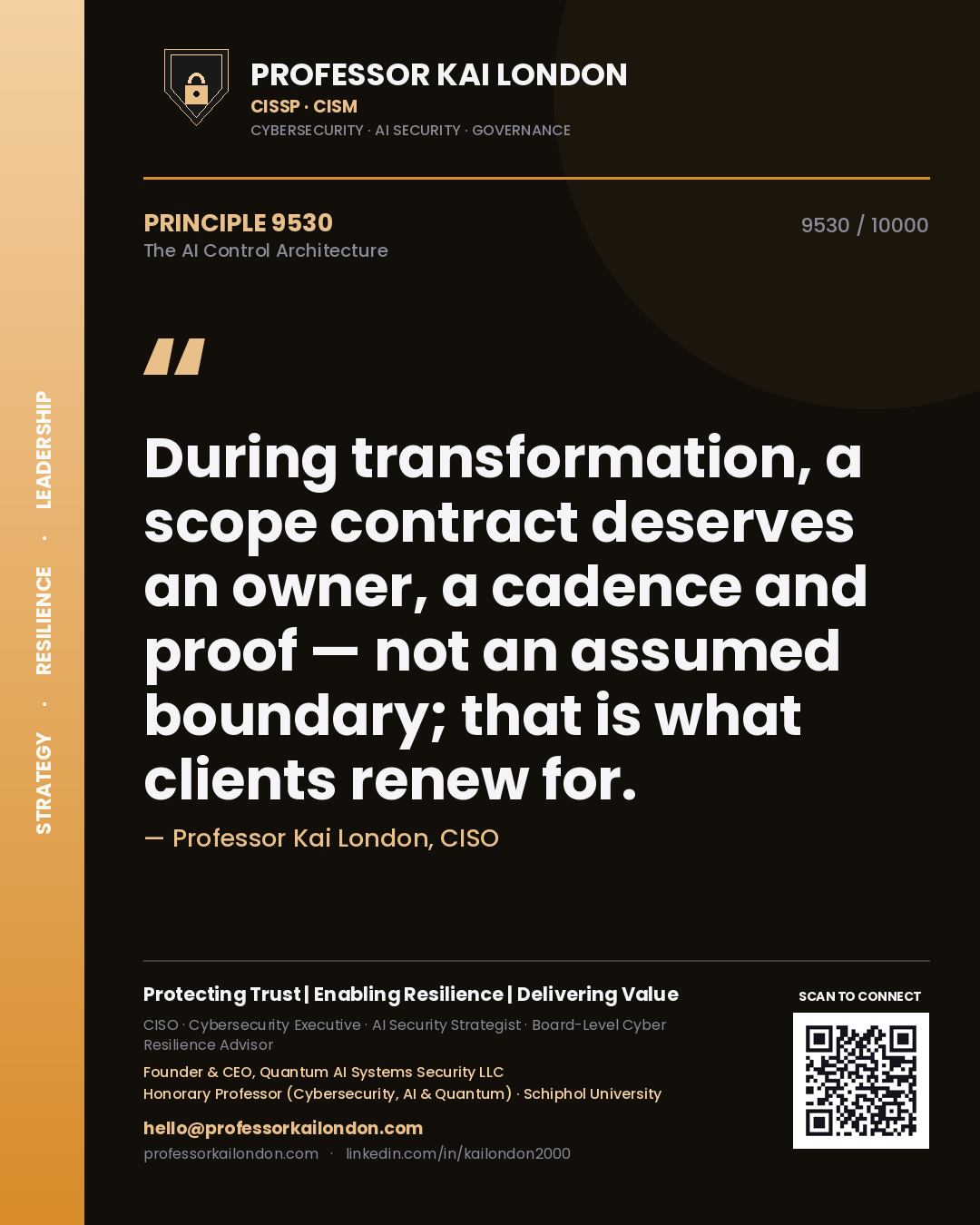Professor Kai London principle 9530: During transformation, a scope contract deserves an owner, a cadence and proof — not an assumed boundary; that is what clients renew for.