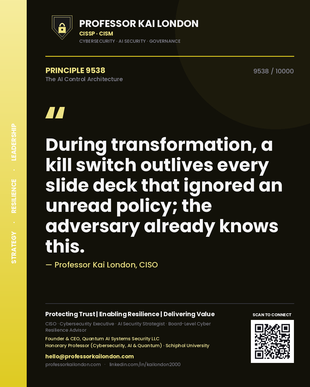 Quote card by Professor Kai London reading 'During transformation, a kill switch outlives every slide deck that ignored an unread policy; the adversary already knows this.'. From the book The AI Control Architecture.
