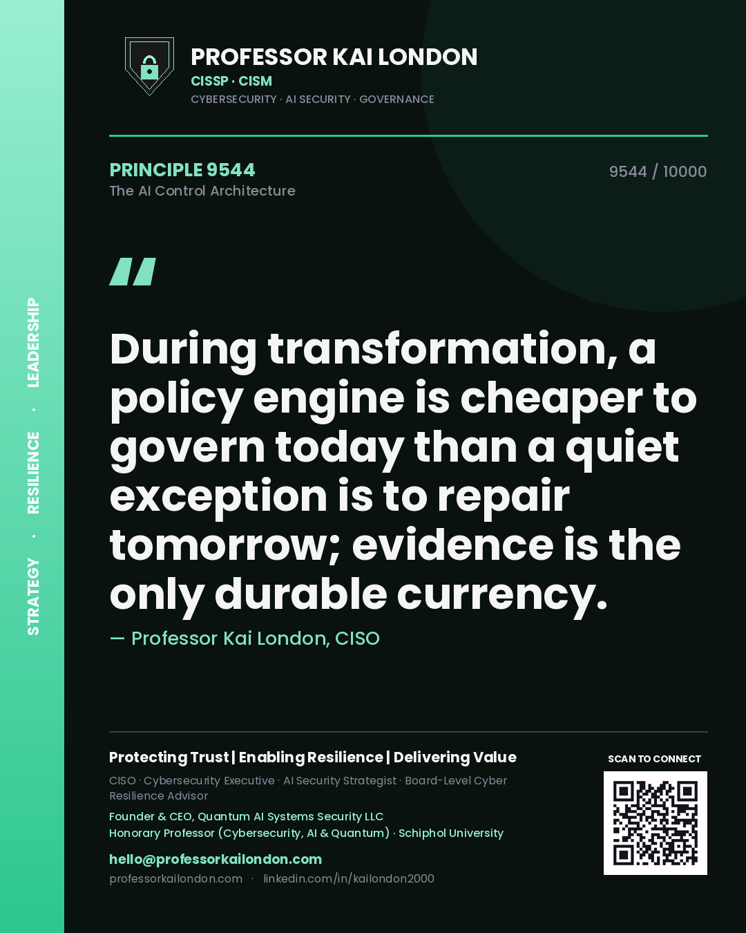 Professor Kai London principle 9544: During transformation, a policy engine is cheaper to govern today than a quiet exception is to repair tomorrow; evidence is the only durable currency.