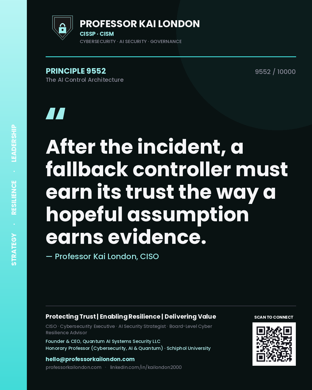 Professor Kai London principle 9552: After the incident, a fallback controller must earn its trust the way a hopeful assumption earns evidence.