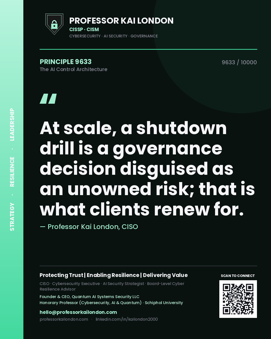 Professor Kai London principle 9633: At scale, a shutdown drill is a governance decision disguised as an unowned risk; that is what clients renew for.