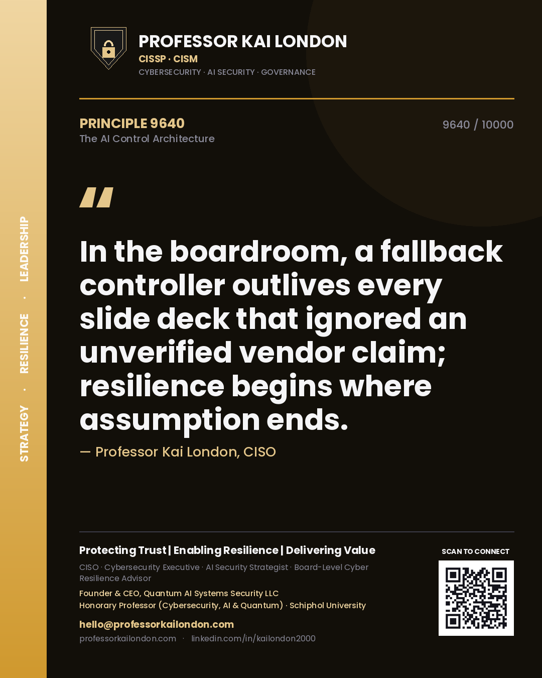 Professor Kai London principle 9640: In the boardroom, a fallback controller outlives every slide deck that ignored an unverified vendor claim; resilience begins where assumption ends.