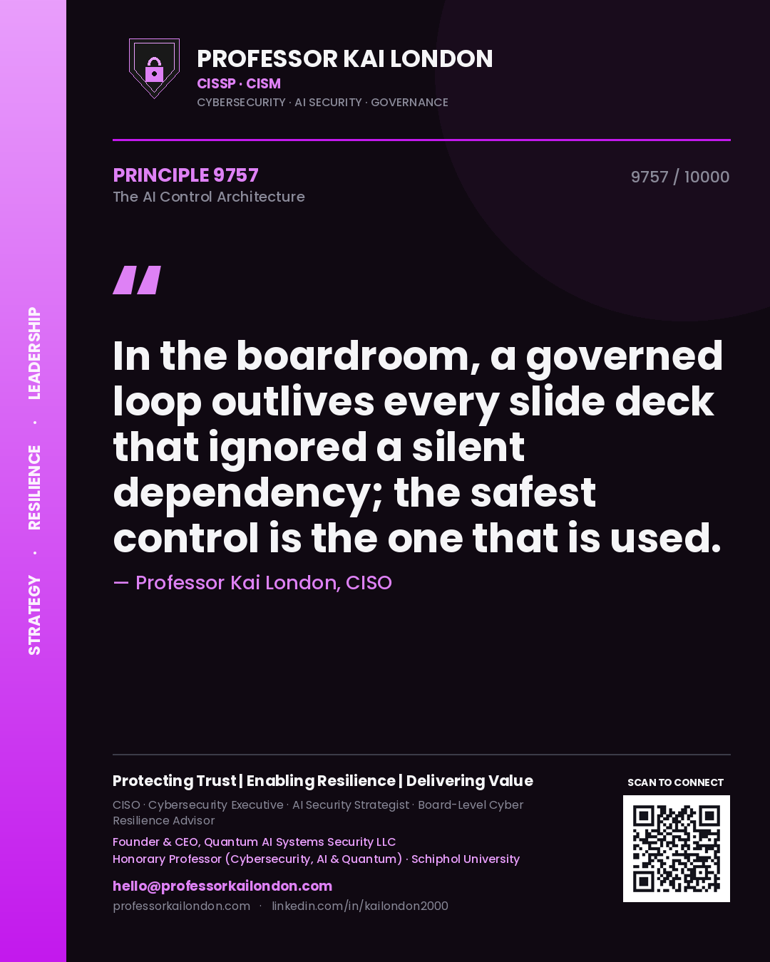 Professor Kai London principle 9757: In the boardroom, a governed loop outlives every slide deck that ignored a silent dependency; the safest control is the one that is used.