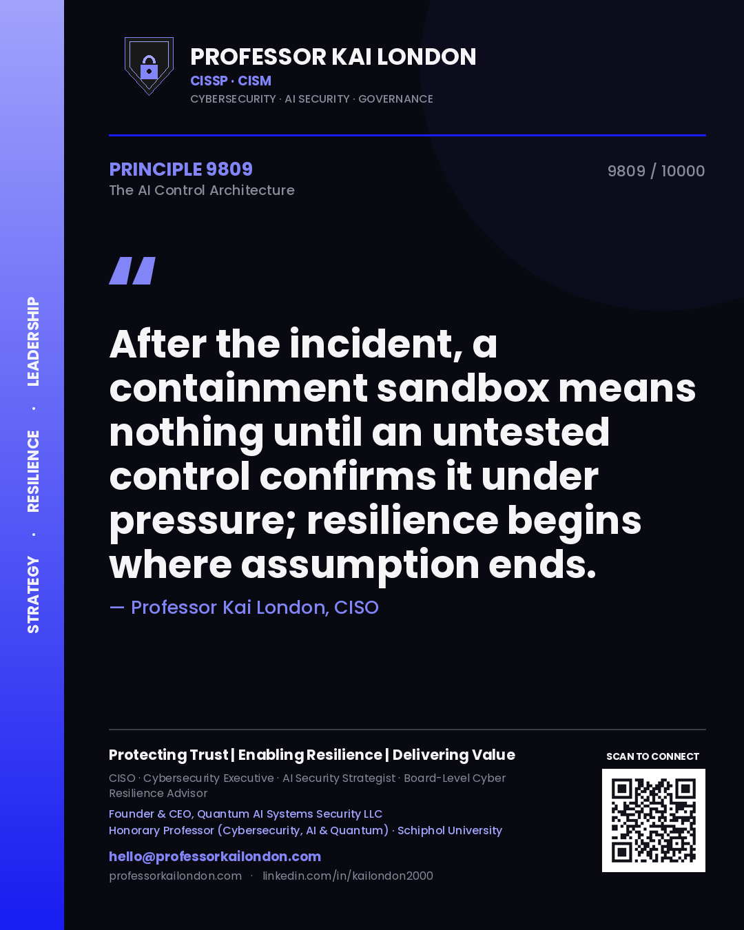 Professor Kai London principle 9809: After the incident, a containment sandbox means nothing until an untested control confirms it under pressure; resilience begins where assumption ends.