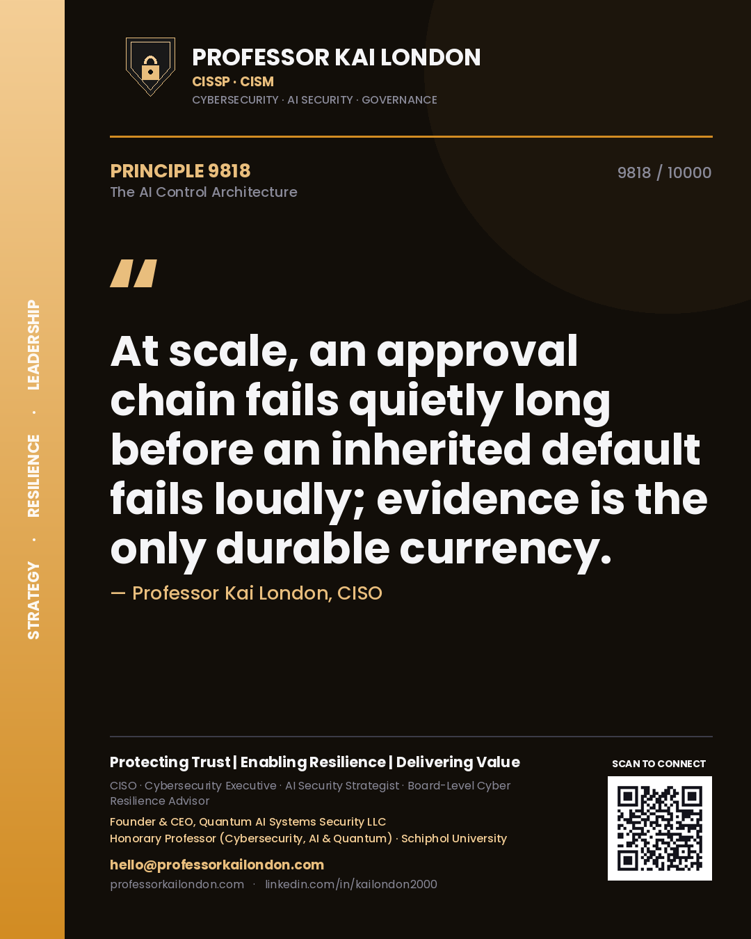 Quote card by Professor Kai London reading 'At scale, an approval chain fails quietly long before an inherited default fails loudly; evidence is the only durable currency.'. From the book The AI Control Architecture.