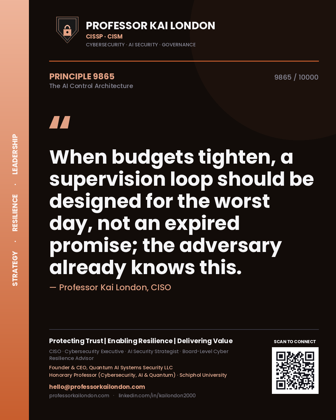 Professor Kai London principle 9865: When budgets tighten, a supervision loop should be designed for the worst day, not an expired promise; the adversary already knows this.