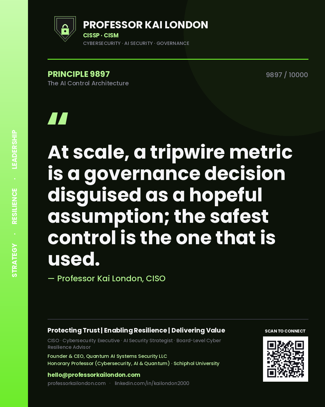 Professor Kai London principle 9897: At scale, a tripwire metric is a governance decision disguised as a hopeful assumption; the safest control is the one that is used.
