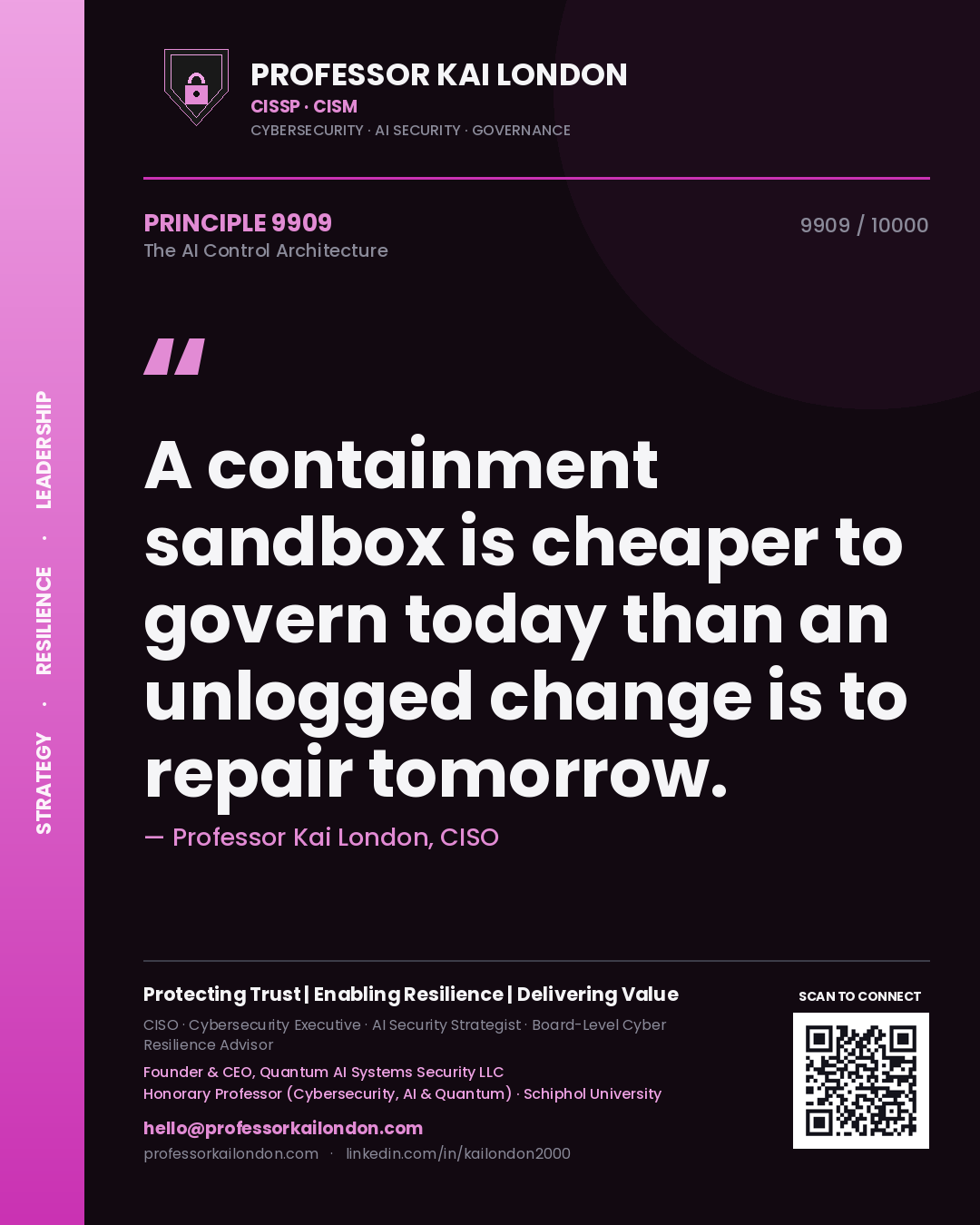 Professor Kai London principle 9909: A containment sandbox is cheaper to govern today than an unlogged change is to repair tomorrow.