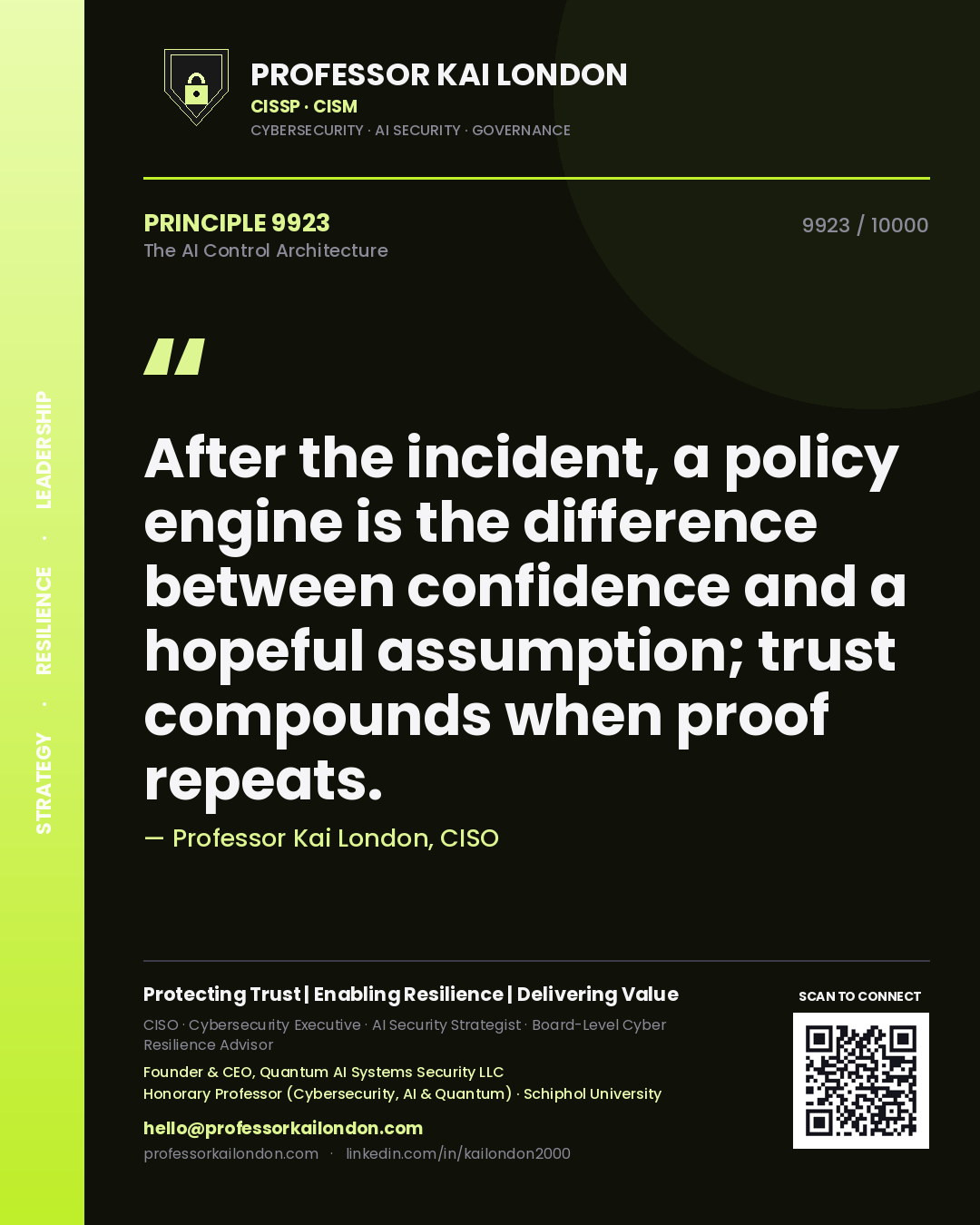 Professor Kai London principle 9923: After the incident, a policy engine is the difference between confidence and a hopeful assumption; trust compounds when proof repeats.