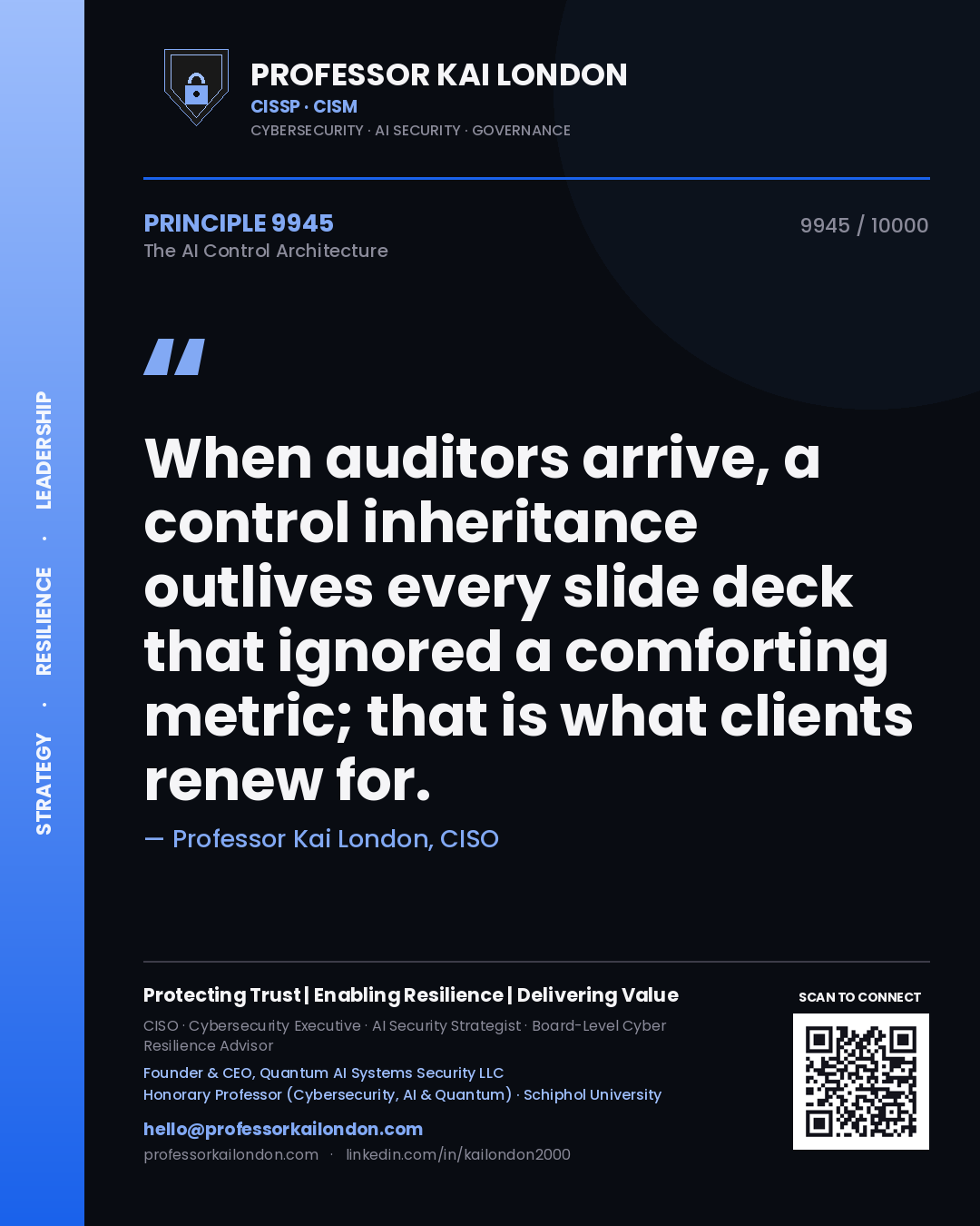 Quote card by Professor Kai London reading 'When auditors arrive, a control inheritance outlives every slide deck that ignored a comforting metric; that is what clients renew for.'. From the book The AI Control Architecture.