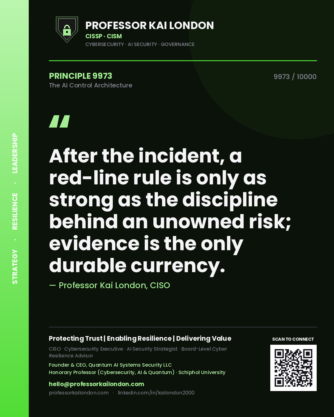 Quote card by Professor Kai London reading 'After the incident, a red-line rule is only as strong as the discipline behind an unowned risk; evidence is the only durable currency.'. From the book The AI Control Architecture.