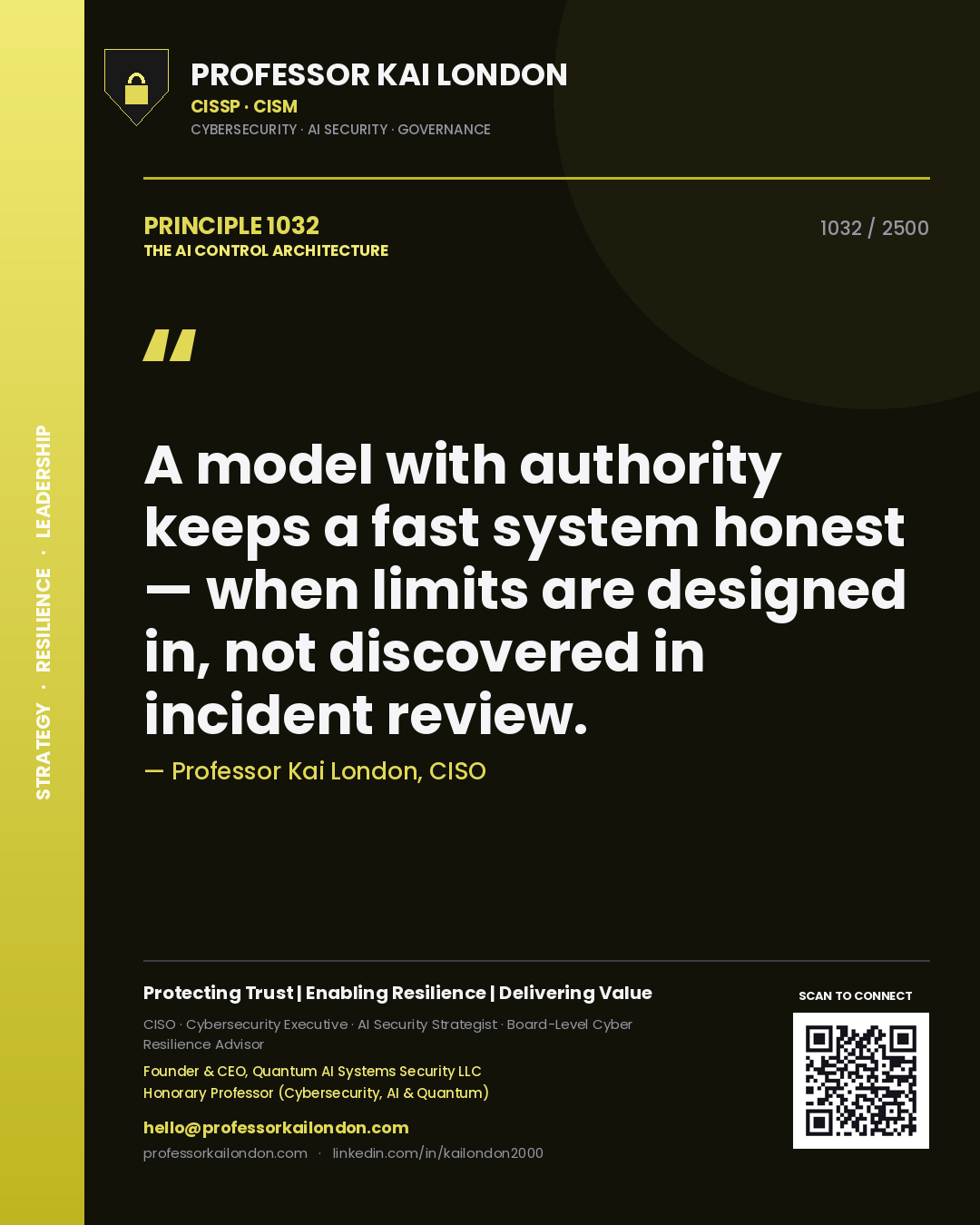 Professor Kai London principle 1032: A model with authority keeps a fast system honest — when limits are designed in, not discovered in incident review.