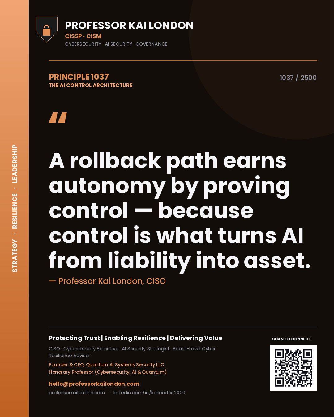 Professor Kai London principle 1037: A rollback path earns autonomy by proving control — because control is what turns AI from liability into asset.