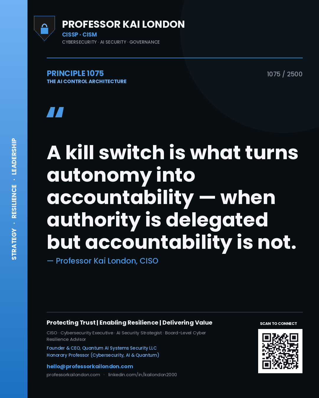 Quote card by Professor Kai London reading 'A kill switch is what turns autonomy into accountability — when authority is delegated but accountability is not.'. From the book The AI Control Architecture.