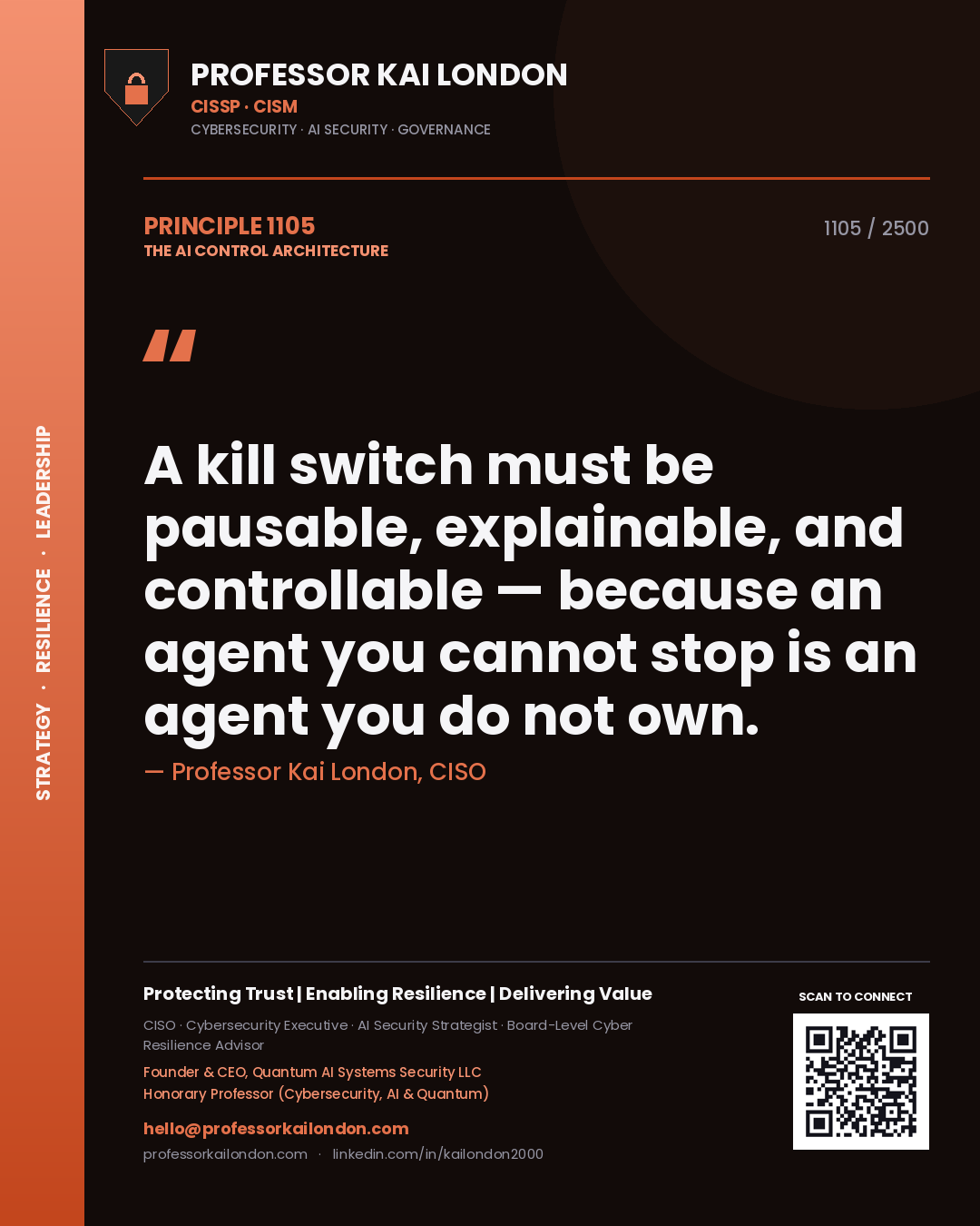 Quote card by Professor Kai London reading 'A kill switch must be pausable, explainable, and controllable — because an agent you cannot stop is an agent you do not own.'. From the book The AI Control Architecture.