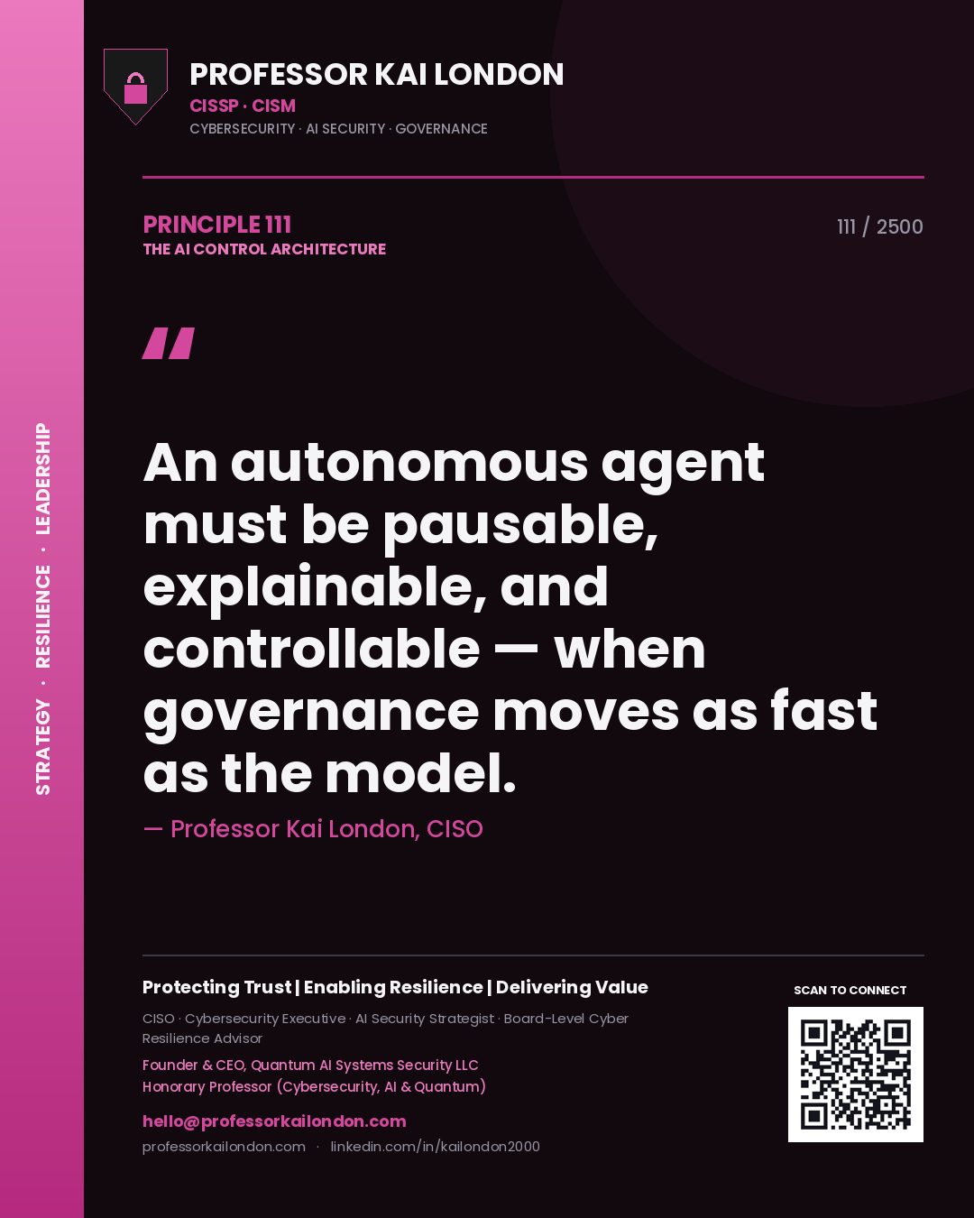 Quote card by Professor Kai London reading 'An autonomous agent must be pausable, explainable, and controllable — when governance moves as fast as the model.'. From the book The AI Control Architecture.