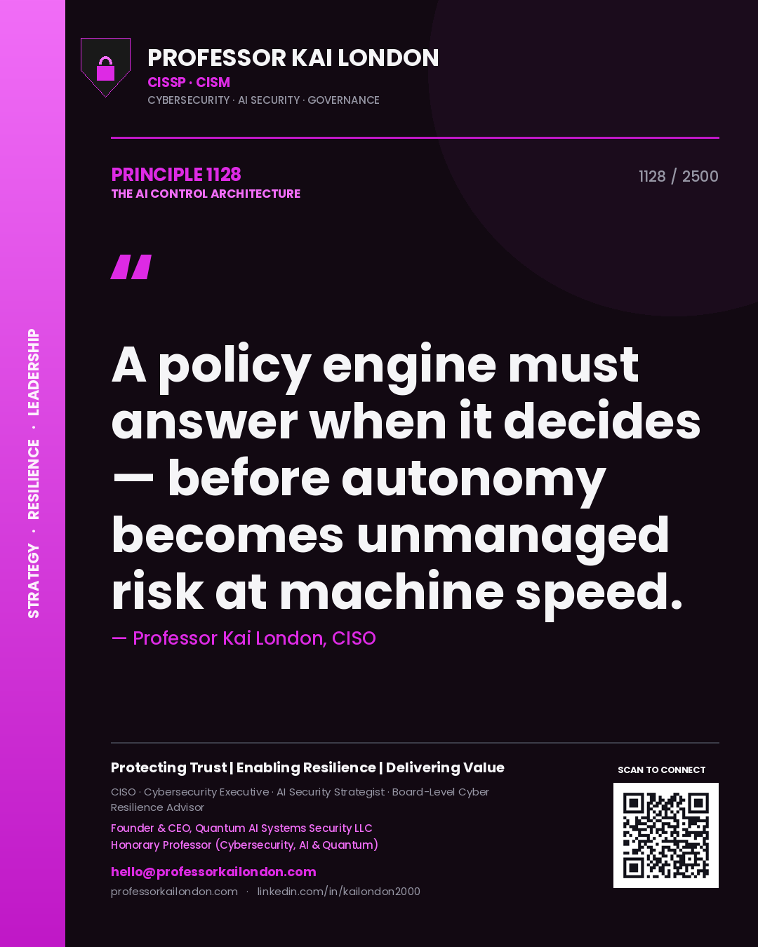 Quote card by Professor Kai London reading 'A policy engine must answer when it decides — before autonomy becomes unmanaged risk at machine speed.'. From the book The AI Control Architecture.