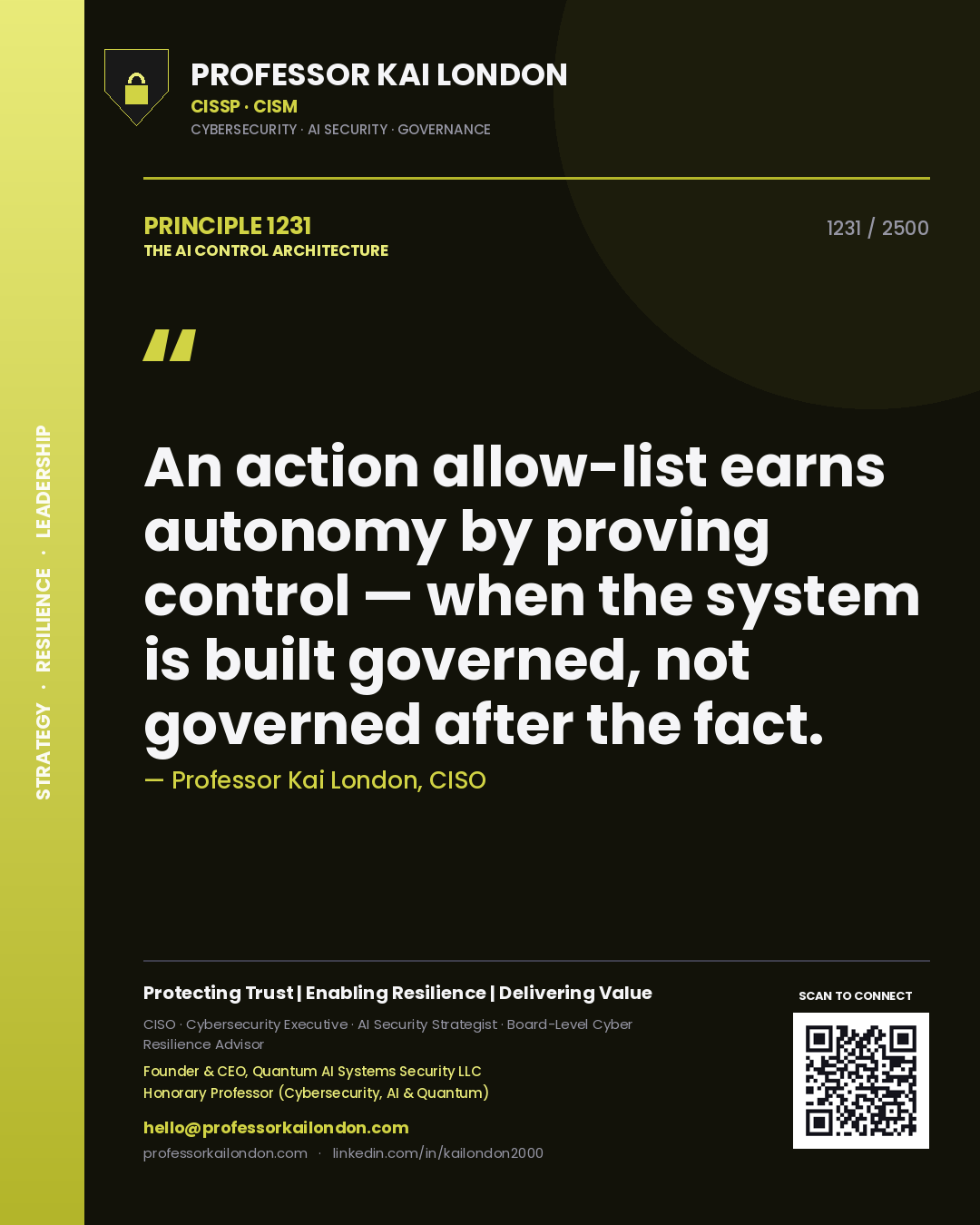 Professor Kai London principle 1231: An action allow-list earns autonomy by proving control — when the system is built governed, not governed after the fact.